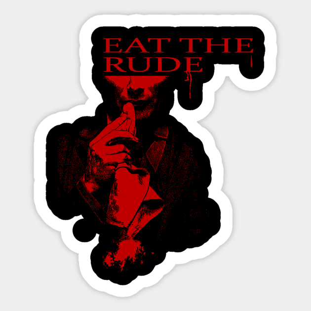 EAT THE RUDE Sticker by illproxy